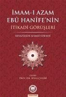 Imam-i Azamin Ebu Hanifenin Itikadi Görüsleri - Celebi, Ilyas