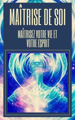 Cover Maîtrise de soi Maîtrisez Votre vie et Votre Esprit (eBook, ePUB)