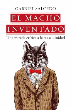 El macho inventado (eBook, ePUB) - Salcedo, Gabriel