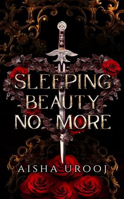 Sleeping Beauty No More (Fairytales, #2) (eBook, ePUB) - Urooj, Aisha