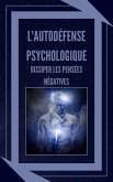 L'autodéfense Psychologique Dissiper les Pensées Négatives (eBook, ePUB) L'autodéfense Psychologique Dissiper les Pensées Négatives (eBook, ePUB)