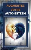 Augmenter Votre Auto-Estime (eBook, ePUB) Augmenter Votre Auto-Estime (eBook, ePUB)