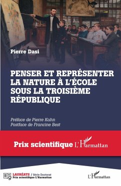 Penser et représenter la nature à l'école sous la Troisième République - Dasi, Pierre