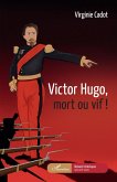 Victor Hugo, mort ou vif !