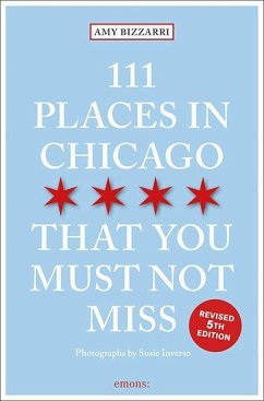 111 Places in Chicago That You Must Not Miss - Bizzarri, Amy