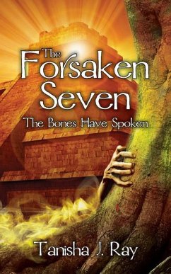 The Forsaken Seven: The Bones Have Spoken - Ray, Tanisha J.