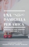 Una damigella per amica (Damigella per sempre - Volume 2) (eBook, ePUB) Una damigella per amica (Damigella per sempre - Volume 2) (eBook, ePUB)