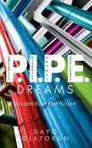 P.I.P.E. Dreams: Principles To Live What You Love (eBook, ePUB)
