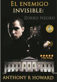 El Enemigo Invisible: Zorro Negro. (Bestsellers) (eBook, ePUB) El Enemigo Invisible: Zorro Negro. (Bestsellers) (eBook, ePUB)