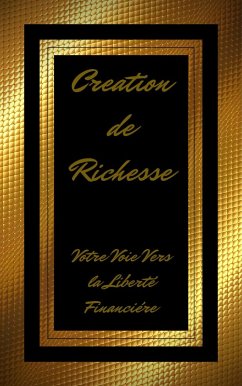 Cover Création de Richesse Votre Voie Vers la Liberté Financière (eBook, ePUB)
