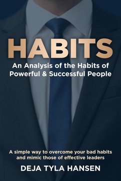 Habits: An Analysis of the Habits of Powerful & Successful People (eBook, ePUB) - Hansen, Deja Tyla