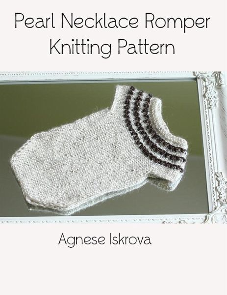 Pearl Necklace Romper Knitting Pattern (eBook, ePUB)