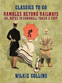 Rambles Beyond Railways, or, Notes in Cornwall taken A-foot (eBook, ePUB)