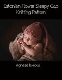 Estonian Flower Sleepy Cap Knitting Pattern (eBook, ePUB)
