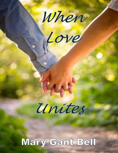 When Love Unites (eBook, ePUB) - Bell, Mary Gant