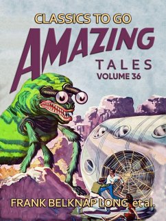 Amazing Tales Volume 36 (eBook, ePUB) - Long, Frank Belknap Amazing Tales Volume 36 (eBook, ePUB) - Long, Frank Belknap
