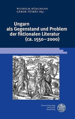 Ungarn als Gegenstand und Problem der fiktionalen Literatur (ca. 1550-2000) (eBook, PDF)