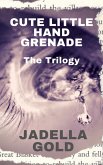 Cute Little Hand Grenade...The Trilogy (eBook, ePUB)