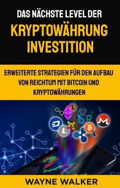 Das nächste Level der Kryptowährung Investition (eBook, ePUB) - Walker, Wayne