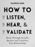 How to Listen, Hear, and Validate (eBook, ePUB)
