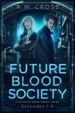 Futureblood Society: A Futuristic Urban Fantasy Series (Episodes 1-5) (eBook, ePUB)