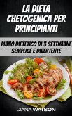 La dieta chetogenica per principianti: piano dietetico di 3 settimane semplice e divertente (eBook, ePUB)