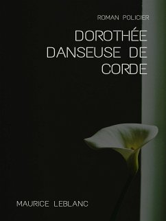 Dorothée Danseuse de corde (eBook, ePUB) - Leblanc, Maurice