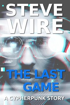 The Last Game (Cypherpunk Stories) (eBook, ePUB) - Wire, Steve