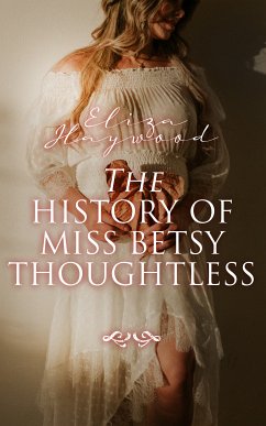 The History of Miss Betsy Thoughtless (eBook, ePUB) - Haywood, Eliza