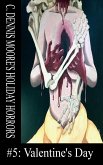 Valentine's Day (Holiday Horrors, #5) (eBook, ePUB) Valentine's Day (Holiday Horrors, #5) (eBook, ePUB)