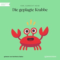 Die geplagte Krabbe (MP3-Download) - Heise, Karl Albrecht