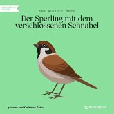 Der Sperling mit dem verschlossenen Schnabel (MP3-Download)