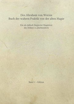 Des Abraham von Worms Buch der wahren Praktik von der alten Magie - Kollatsch, Rick-Arne