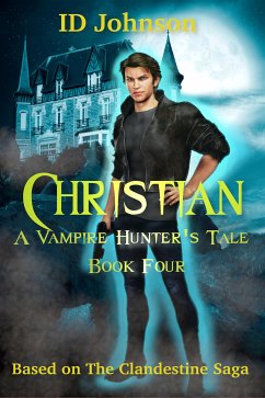 Christian: A Vampire Hunter's Tale Book Four (eBook, ePUB) - Johnson, Id