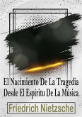 El Nacimiento De La Tragedia En El Espíritu De La Música (eBook, ePUB)