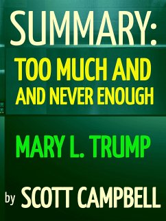 Summary: Too Much and Never Enough: Mary L. Trump (eBook, ePUB) - Campbell, Scott