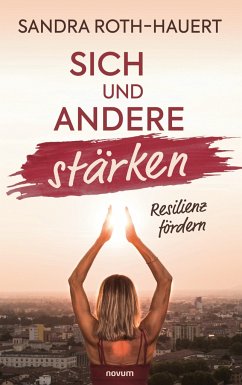 Sich und andere stärken - Roth-Hauert, Sandra