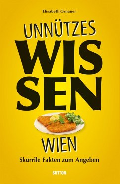 Unnützes Wissen Wien. (eBook, ePUB) - Ornauer, Elisabeth