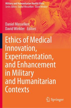 Ethics of Medical Innovation, Experimentation, and Enhancement in Military and Humanitarian Contexts