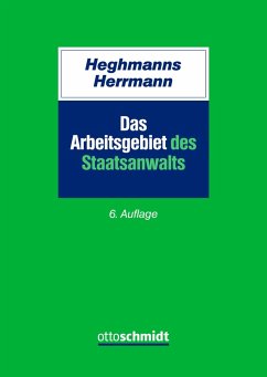 Das Arbeitsgebiet des Staatsanwalts - Heghmanns, Michael;Herrmann, Gunnar