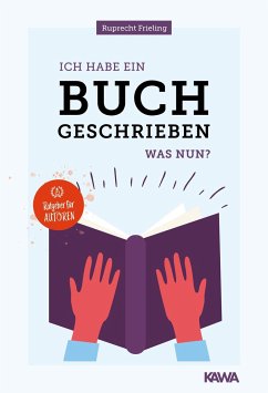 Ich habe ein Buch geschrieben - Was nun? - Frieling, Wilhelm Ruprecht