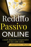 Reddito Passivo Online: 5 modi altamente remunerativi per fare soldi online (eBook, ePUB) Reddito Passivo Online: 5 modi altamente remunerativi per fare soldi online (eBook, ePUB)