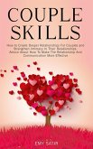 Couples Skills: How to Create Deeper Relationships For Couples and Strengthen Intimacy In Their Relationships. Advice About How To Make The Relationship And Communication More Effective (eBook, ePUB)