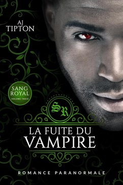 Cover La Fuite du Vampire: Romance Paranormale (Sang Royal, #3) (eBook, ePUB)