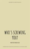 Who's Screwing You? (eBook, ePUB)
