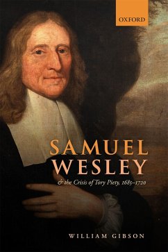 Samuel Wesley and the Crisis of Tory Piety, 1685-1720 (eBook, PDF) - Gibson, William