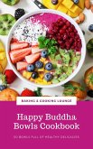 Happy Buddha Bowls Cookbook: 50 Bowls Full Of Healthy Delicacies (eBook, ePUB)
