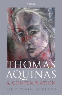 Thomas Aquinas and Contemplation (eBook, ePUB) - Nieuwenhove, Rik Van