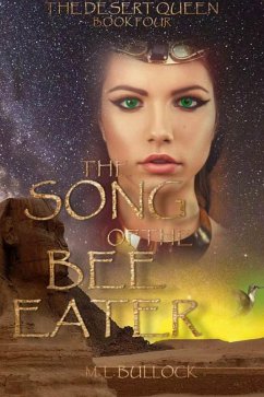The Song of the Bee Eater (Desert Queen Saga, #4) (eBook, ePUB) - Bullock, M. L.