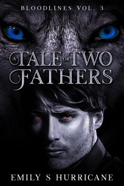 A Tale of Two Fathers (Bloodlines, #3) (eBook, ePUB) - Hurricane, Emily S